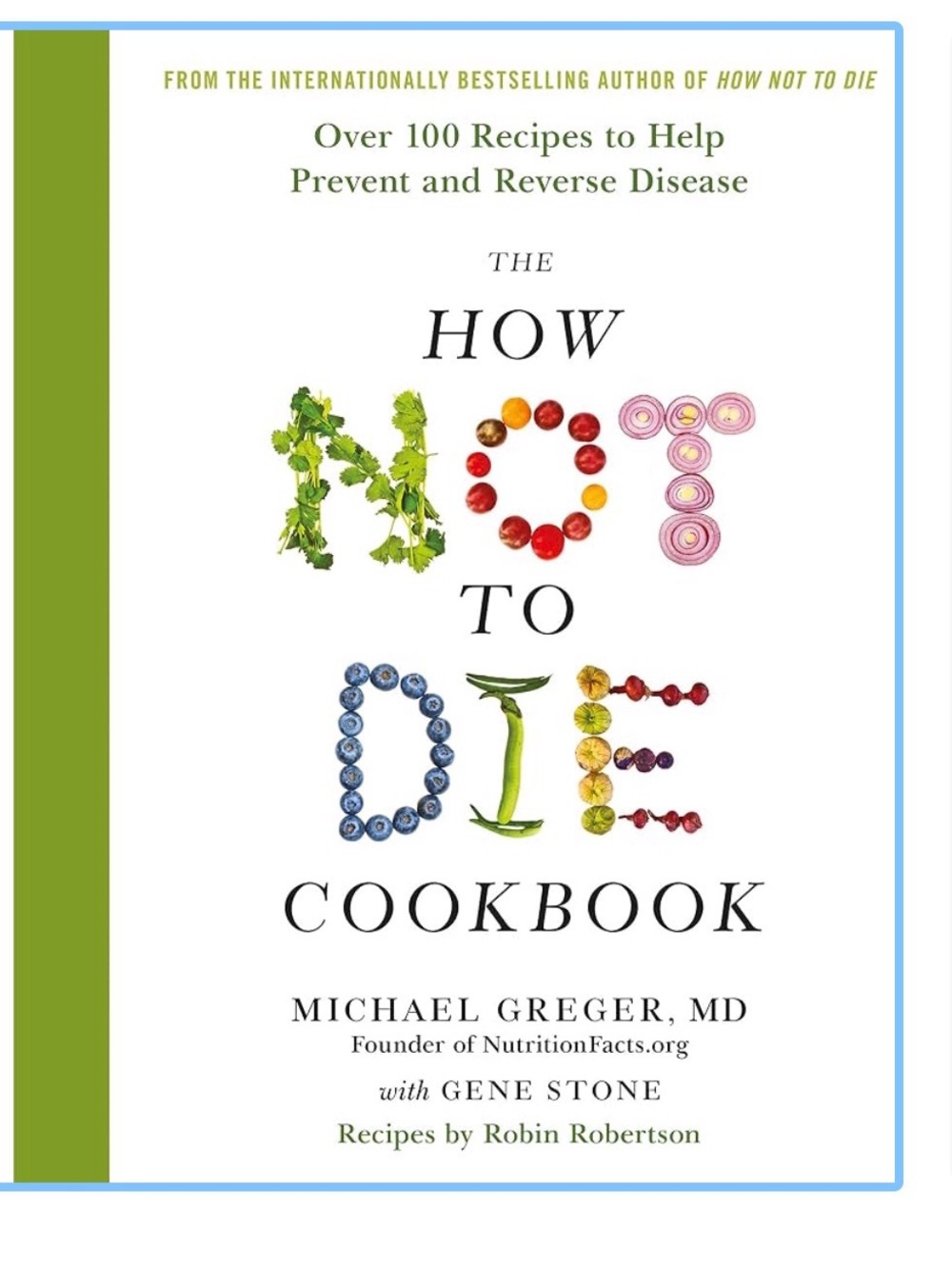 The How Not To Die Cookbook - Dr Michael Greger , reverse , prevent disease